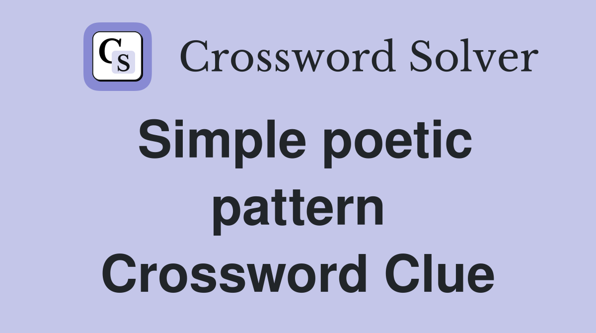 Simple poetic pattern Crossword Clue