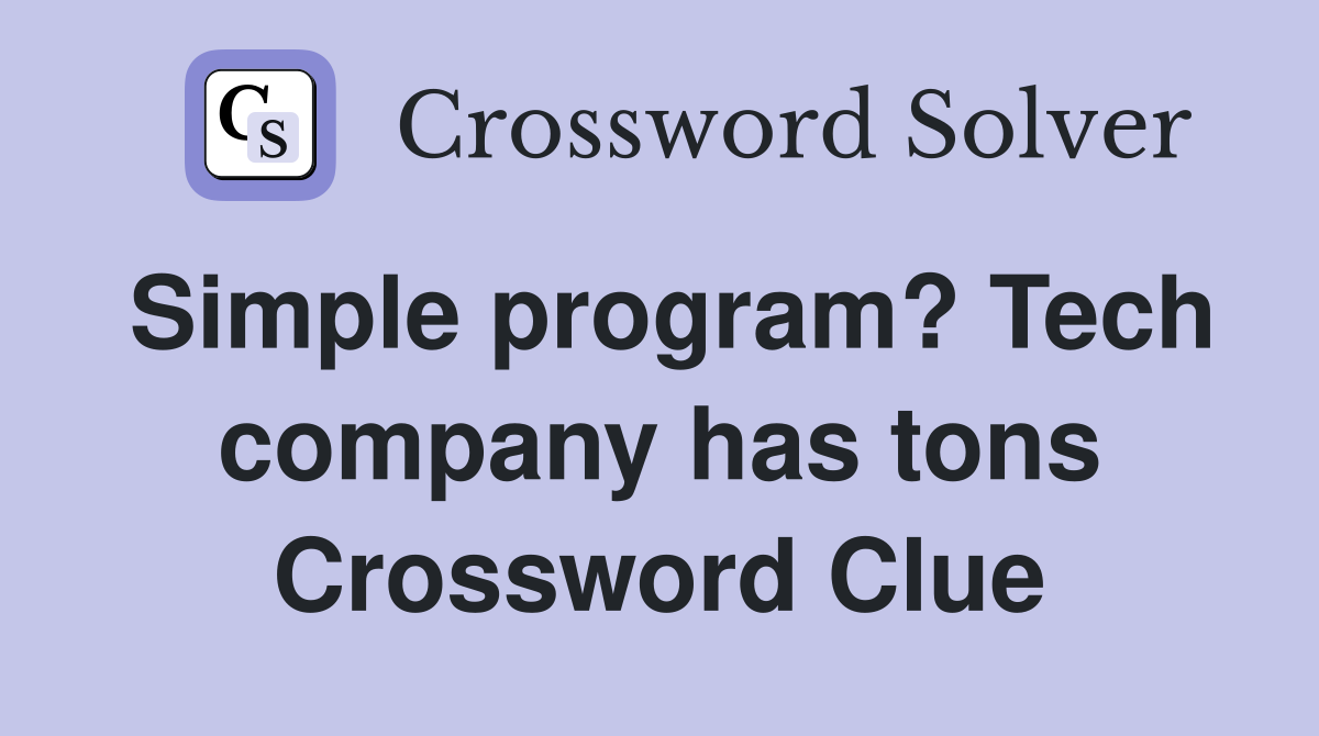 Simple program? Tech company has tons Crossword Clue