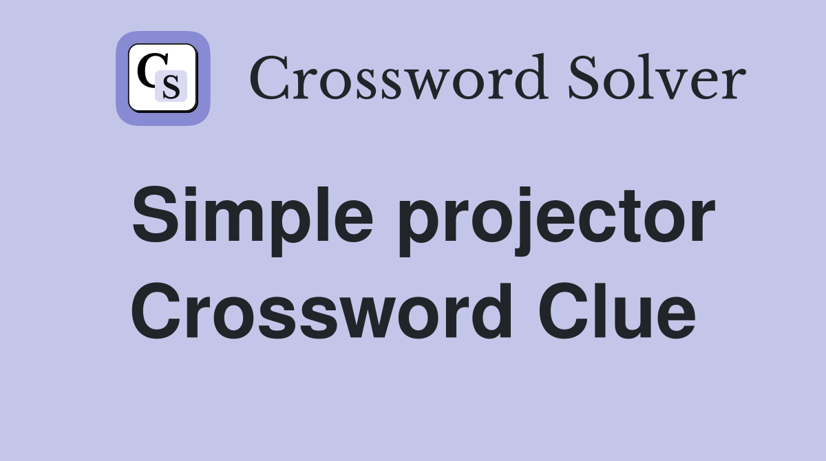 Simple projector Crossword Clue