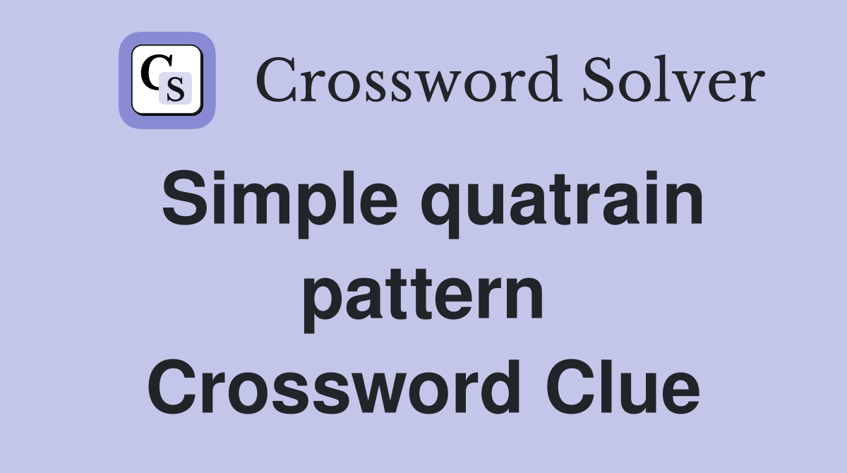 Simple quatrain pattern Crossword Clue