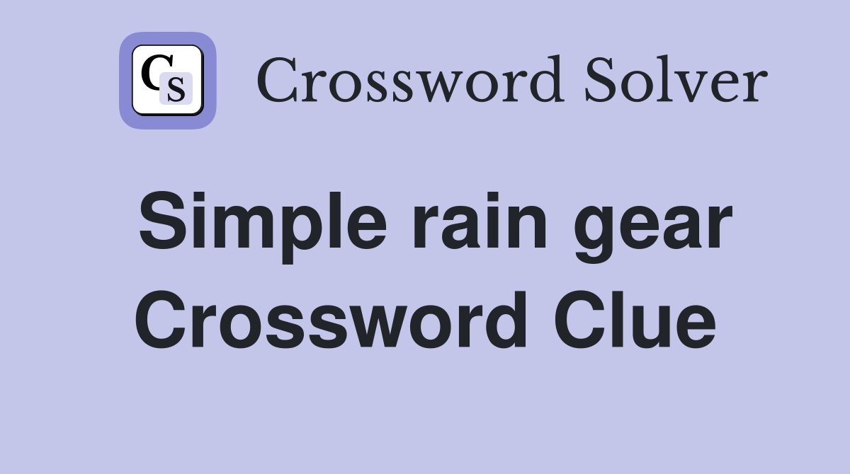 Simple rain gear Crossword Clue