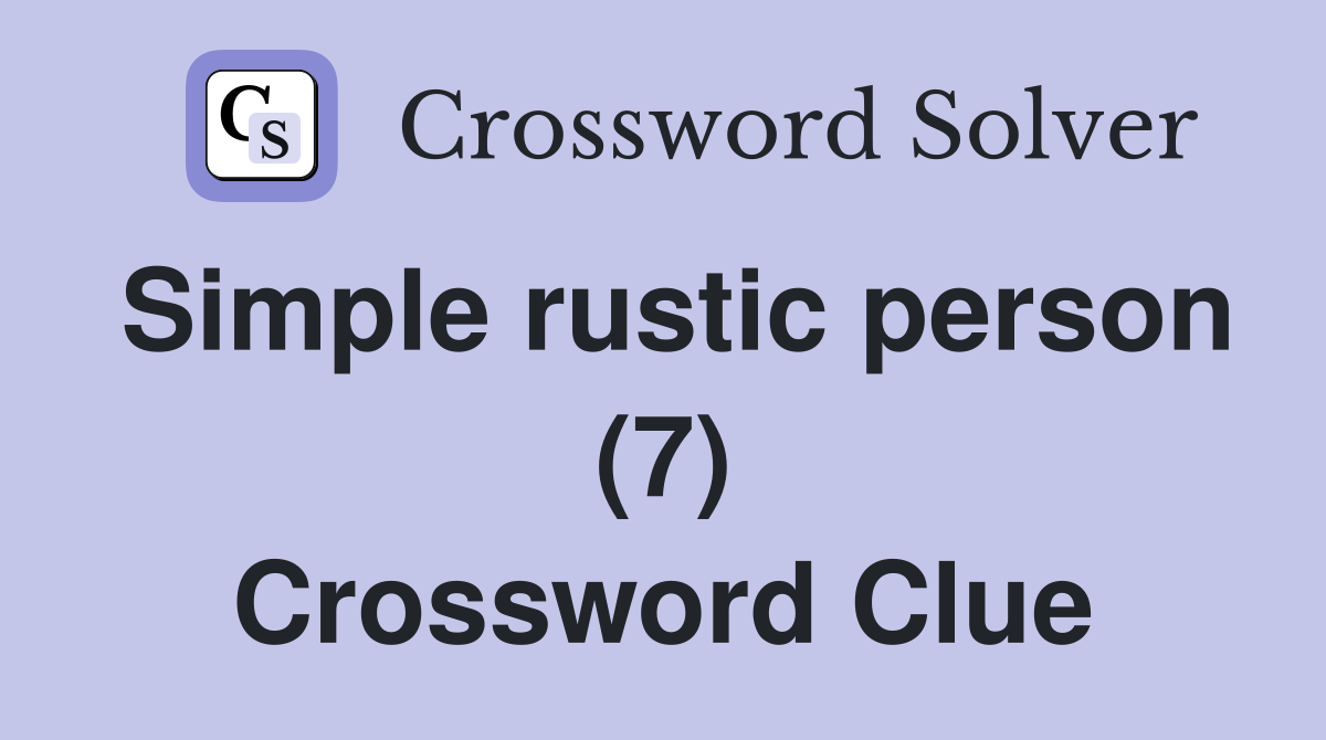 Simple rustic person (7) Crossword Clue