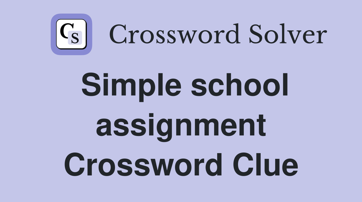 Simple school assignment Crossword Clue