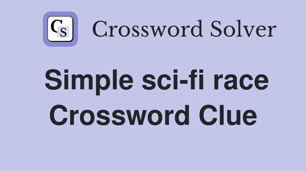 Simple sci-fi race Crossword Clue