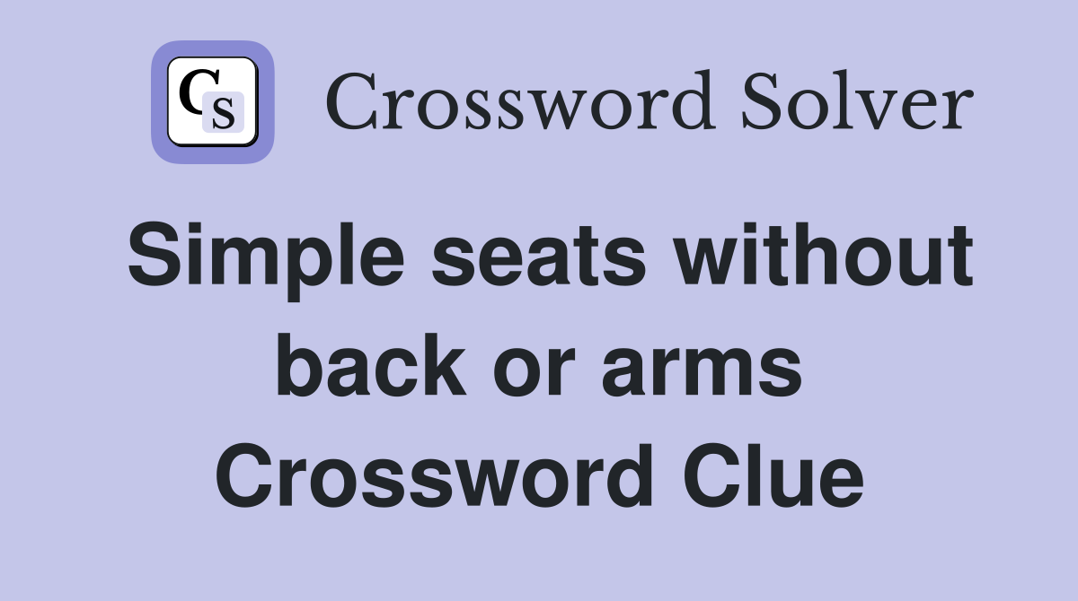 Simple seats without back or arms Crossword Clue