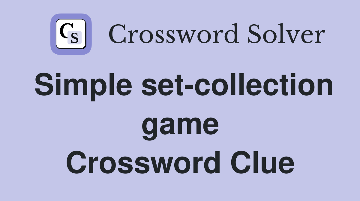 Simple set-collection game Crossword Clue
