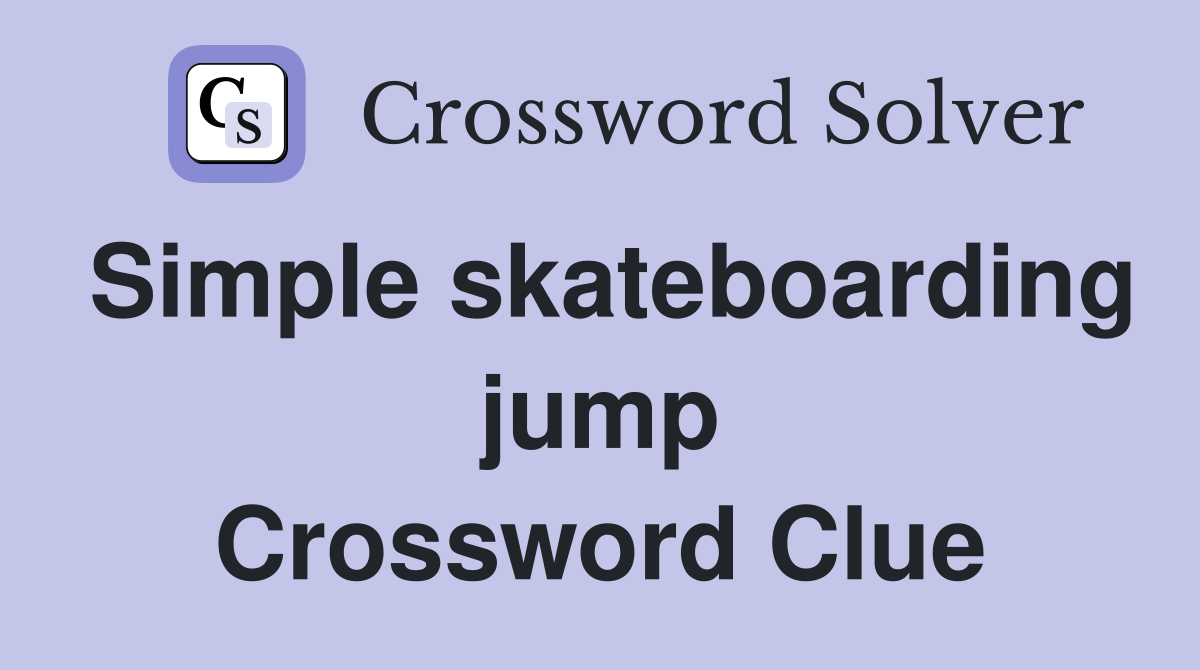Simple skateboarding jump Crossword Clue