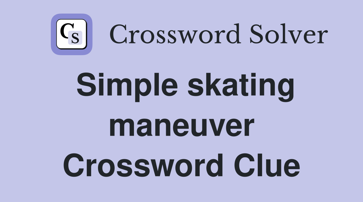 Simple skating maneuver Crossword Clue