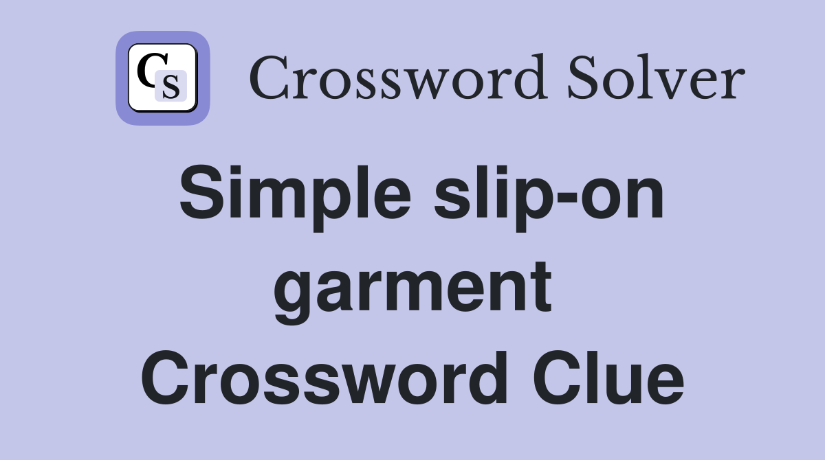 Simple slip-on garment Crossword Clue