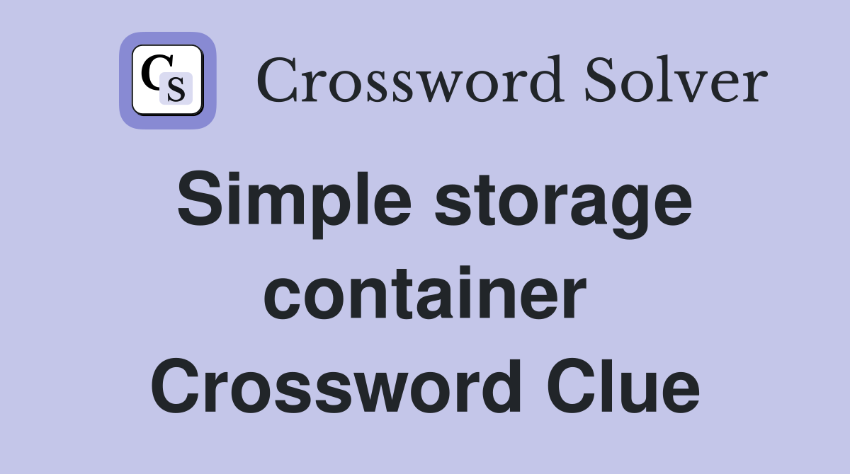 Simple storage container Crossword Clue
