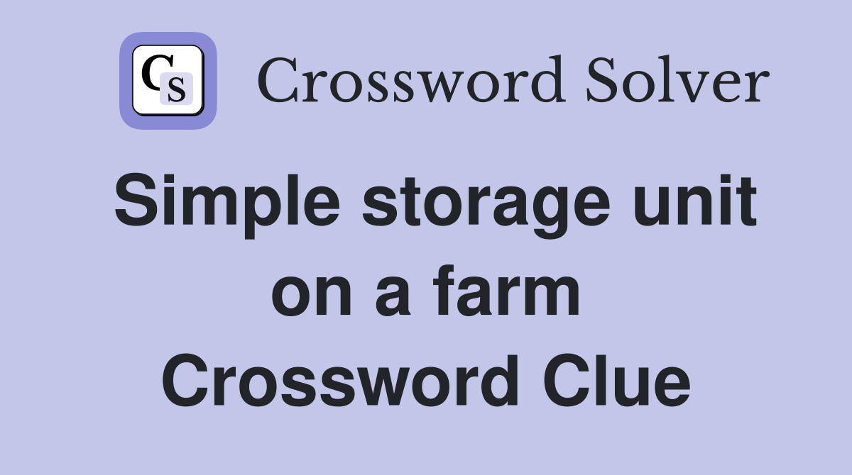 Simple storage unit on a farm Crossword Clue