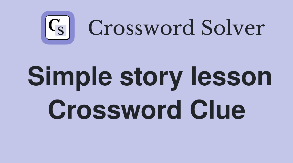 Simple story lesson Crossword Clue