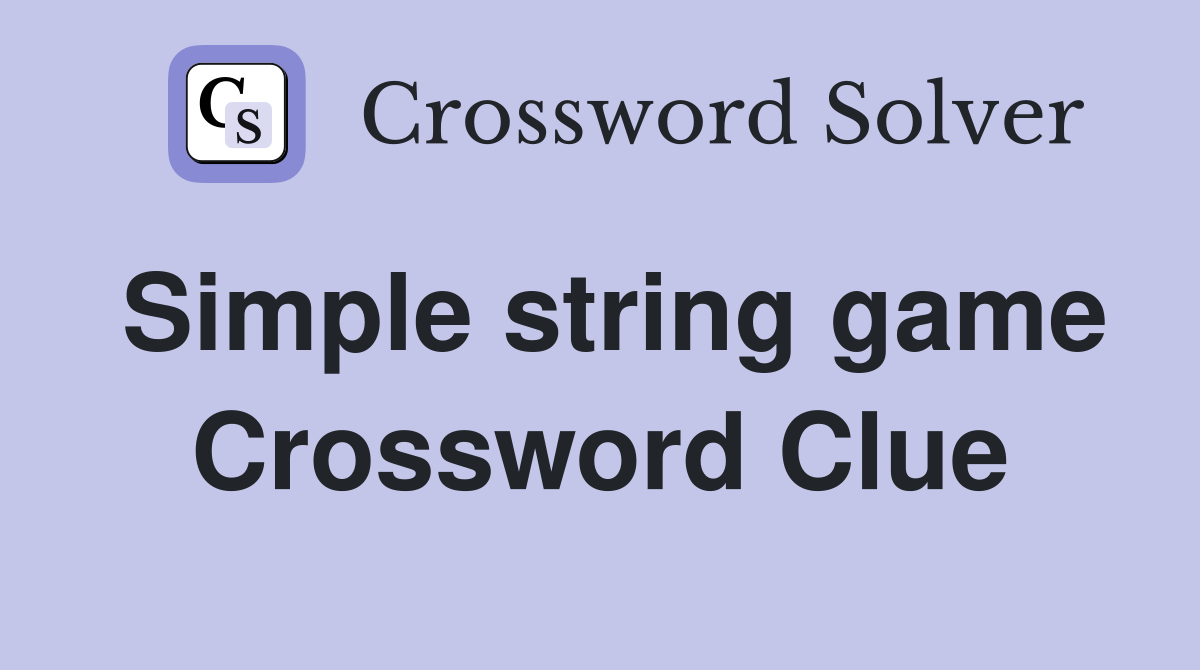 Simple string game Crossword Clue