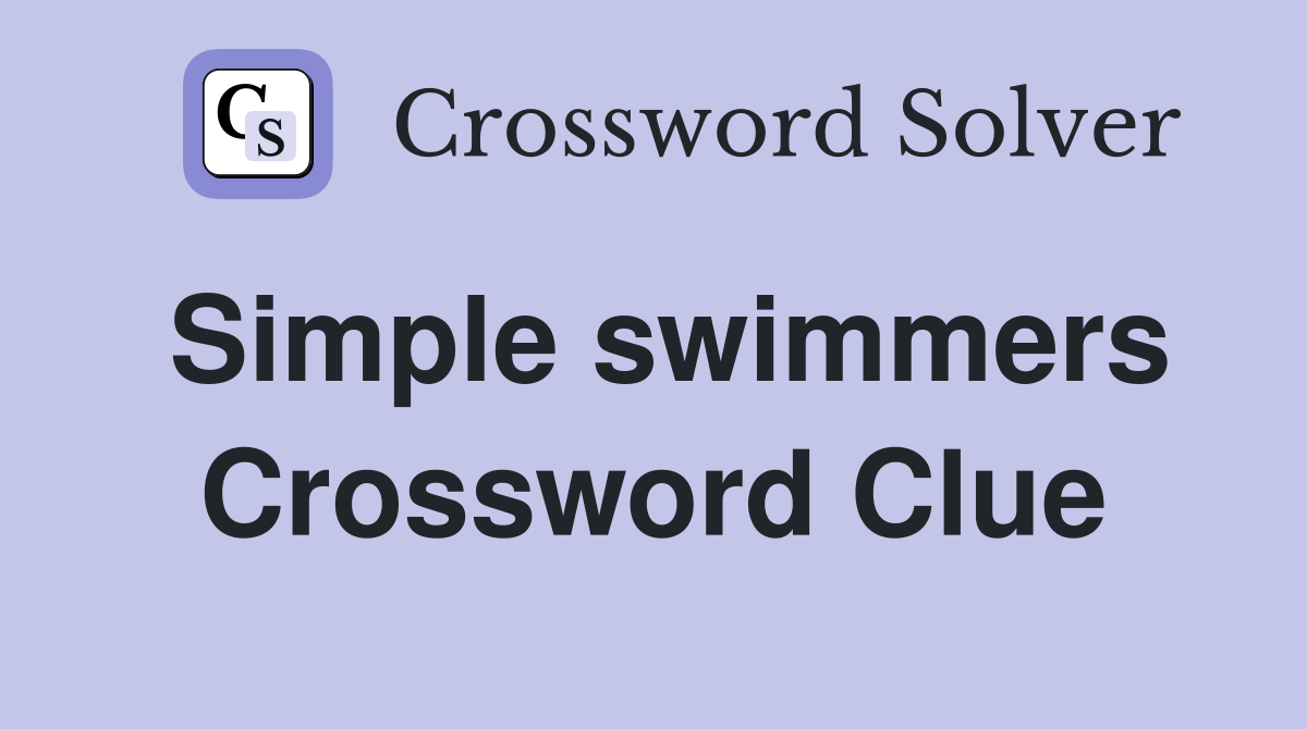 Simple swimmers Crossword Clue