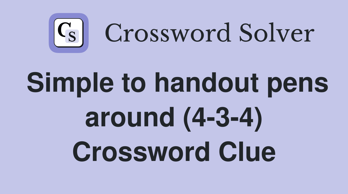 Simple to handout pens around (4-3-4) Crossword Clue