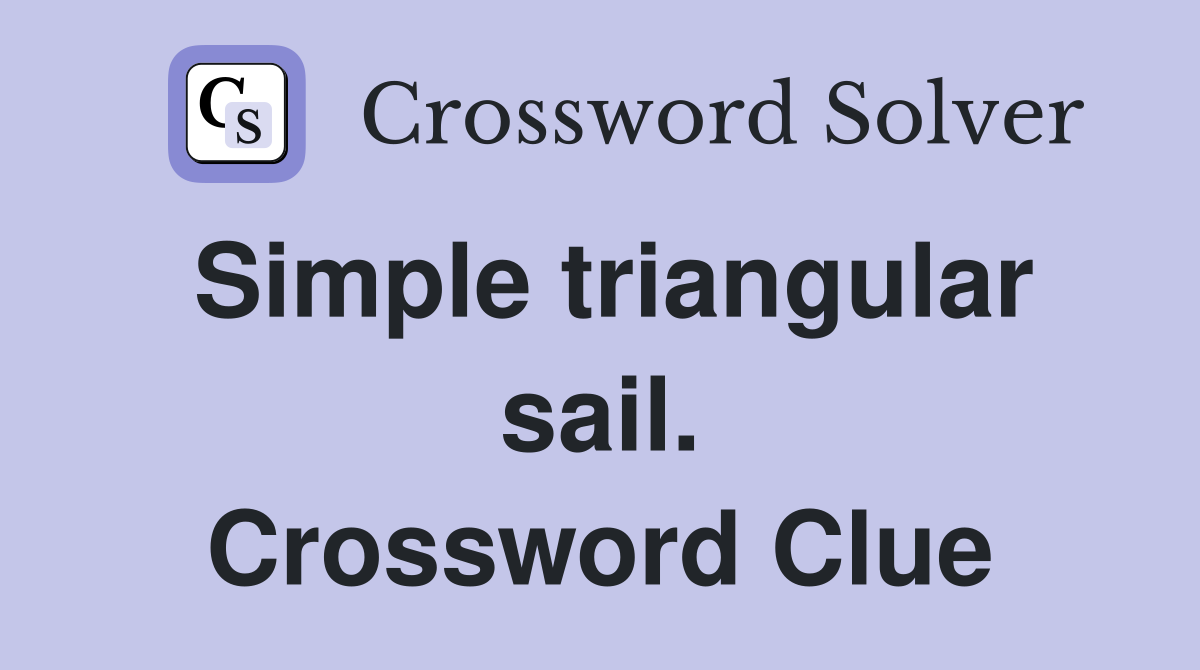 Simple triangular sail. Crossword Clue