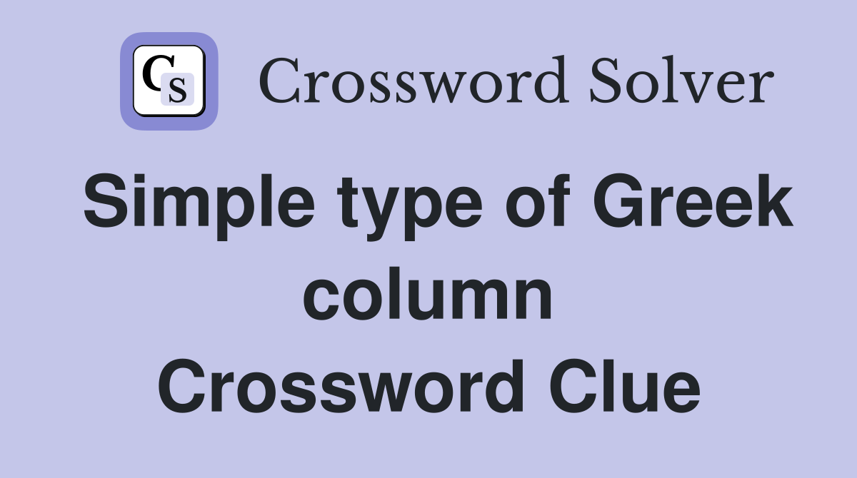 Simple type of Greek column Crossword Clue