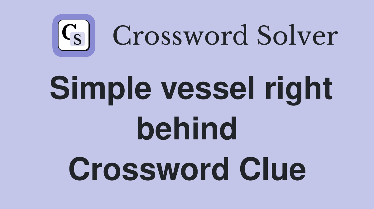 Simple vessel right behind Crossword Clue