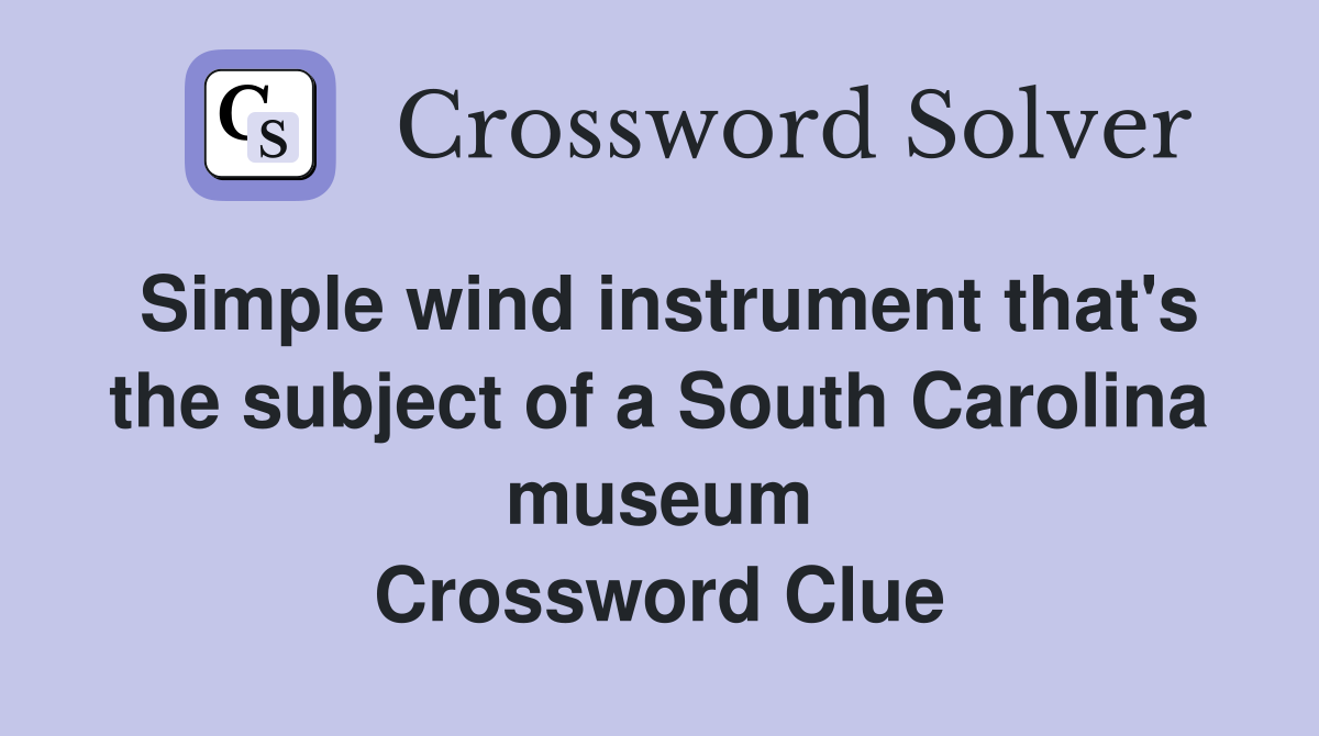 Simple wind instrument that #39 s the subject of a South Carolina museum