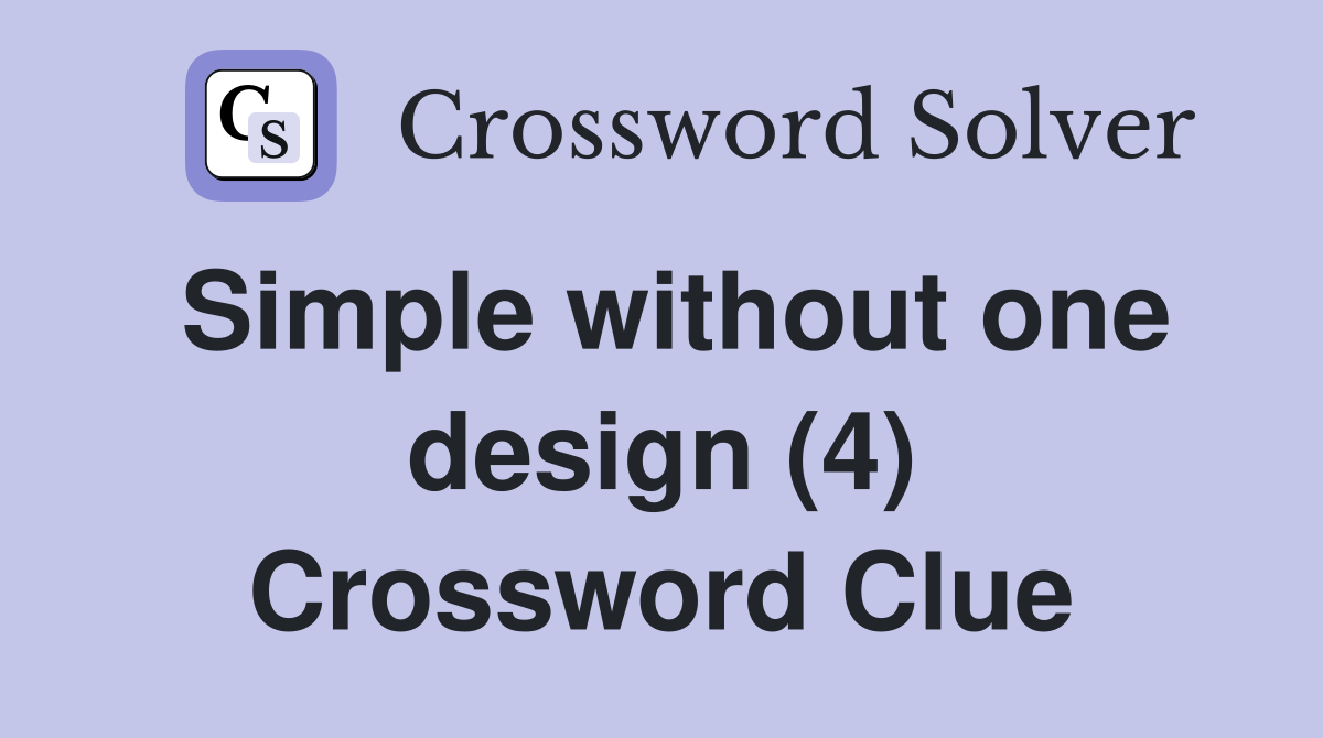 Simple without one design (4) Crossword Clue