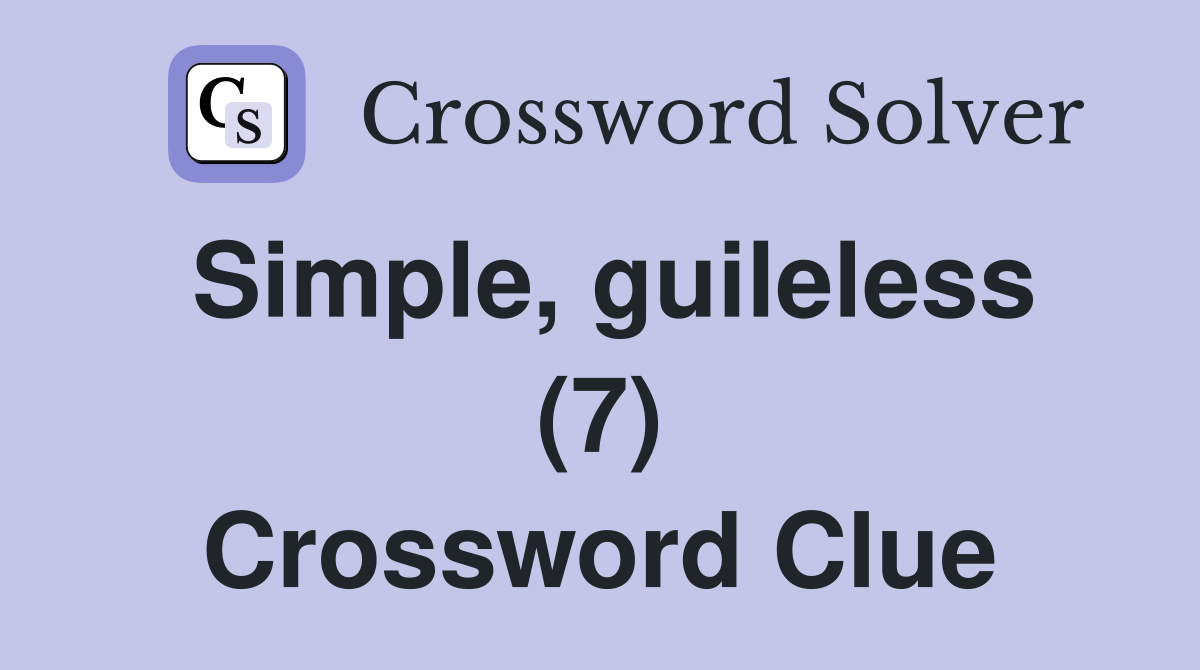 Simple, guileless (7) Crossword Clue