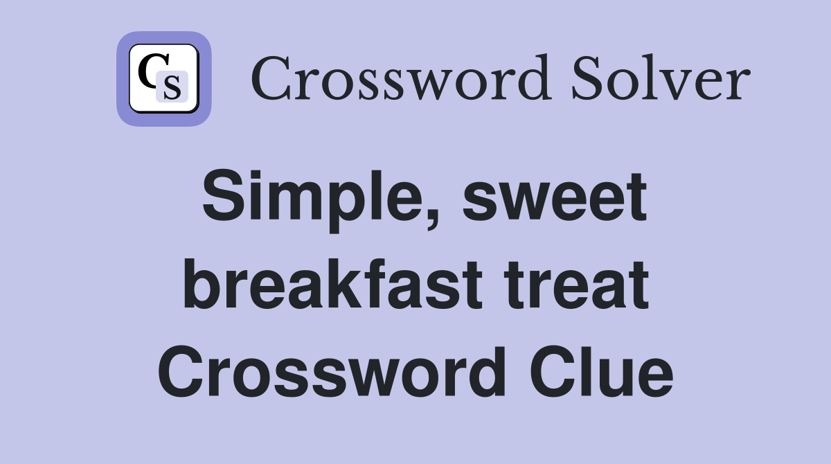 Simple, sweet breakfast treat Crossword Clue