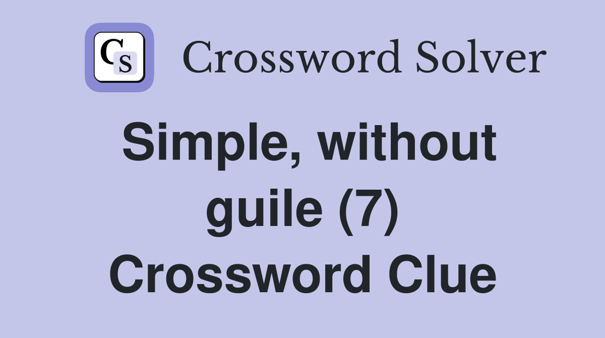Simple, without guile (7) Crossword Clue