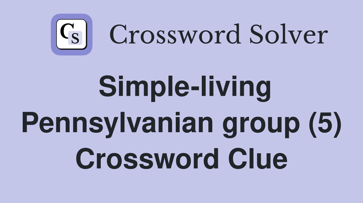 Simple-living Pennsylvanian group (5) Crossword Clue