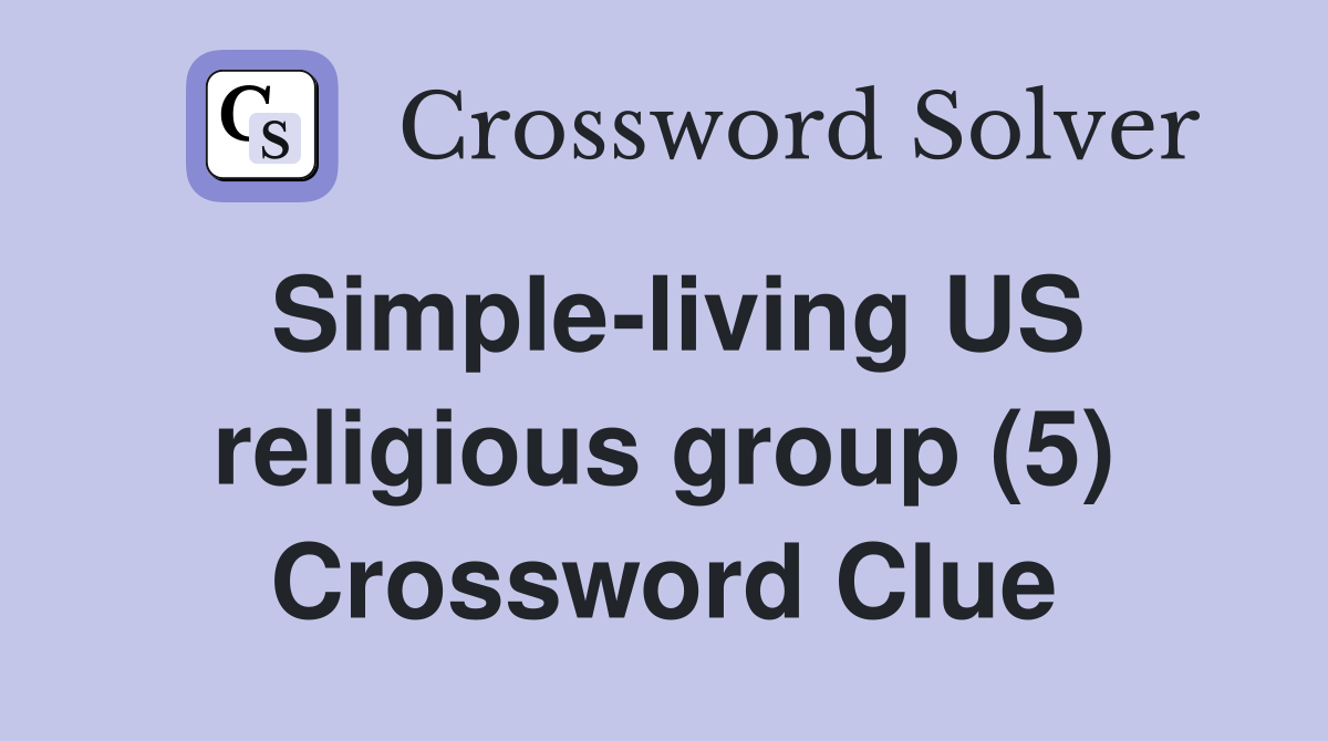 Simple-living US religious group (5) Crossword Clue