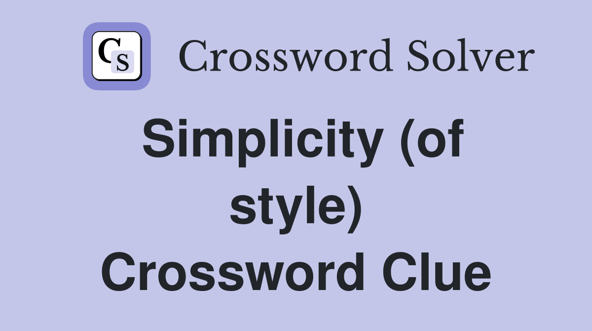 Simplicity (of style) Crossword Clue