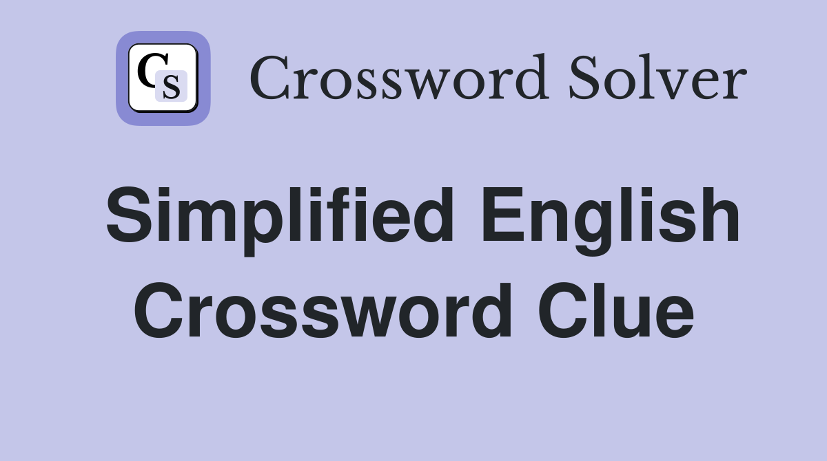 Simplified English Crossword Clue