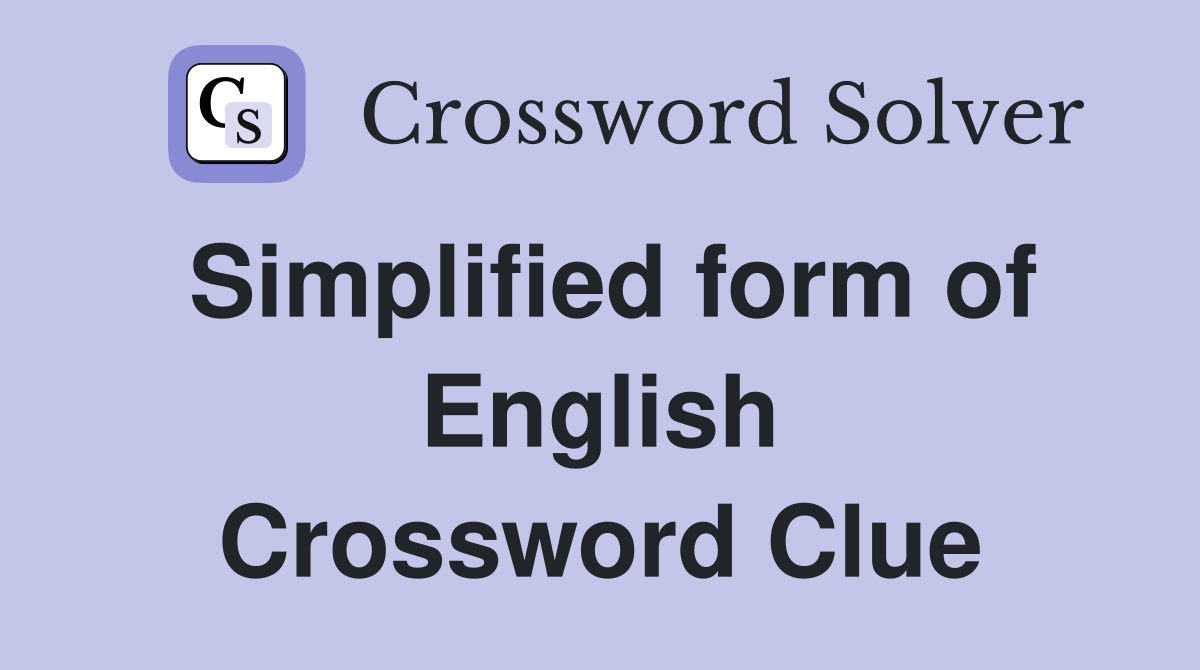 Simplified form of English Crossword Clue