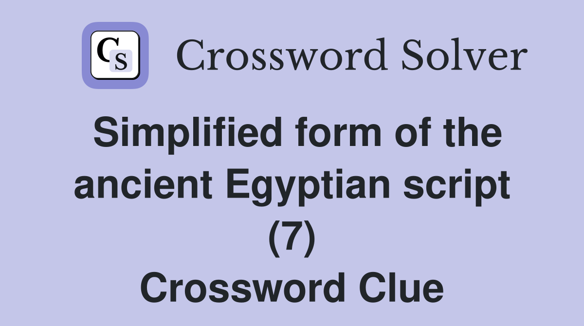 Simplified form of the ancient Egyptian script (7) Crossword Clue