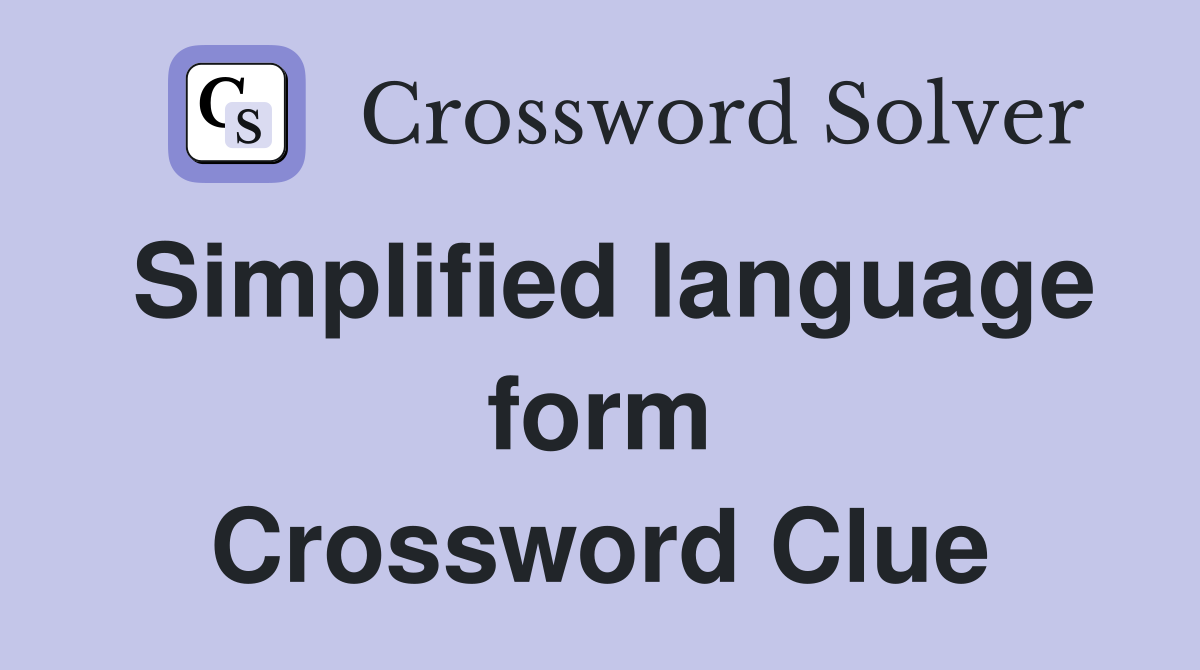 Simplified language form Crossword Clue