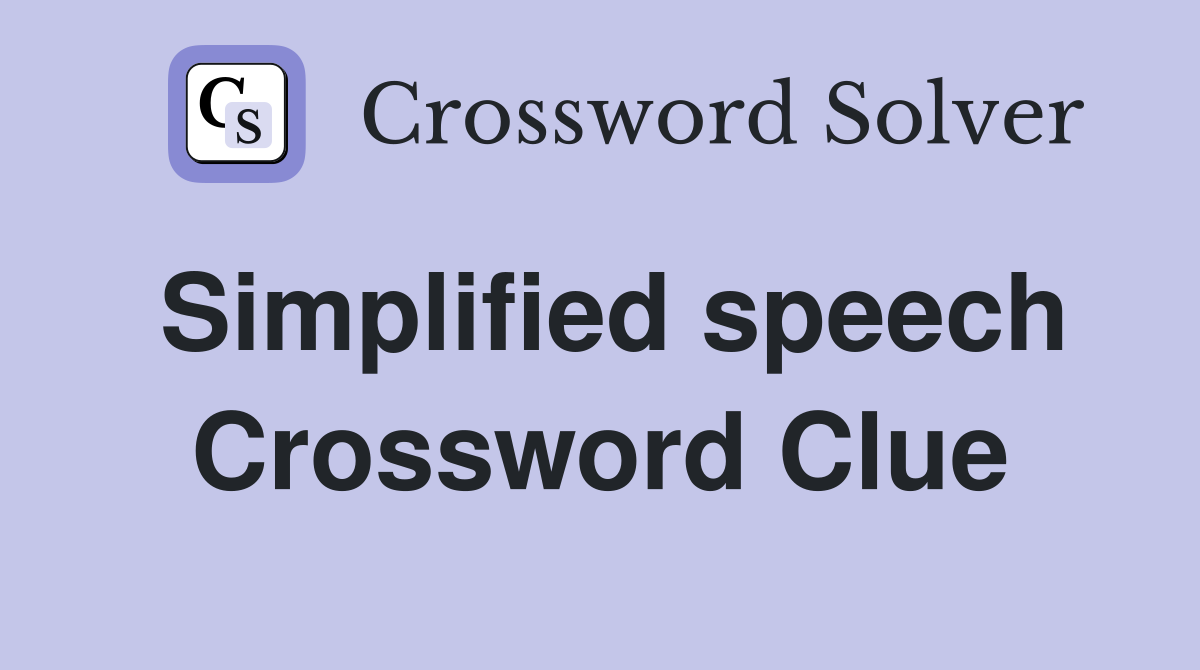 Simplified speech Crossword Clue