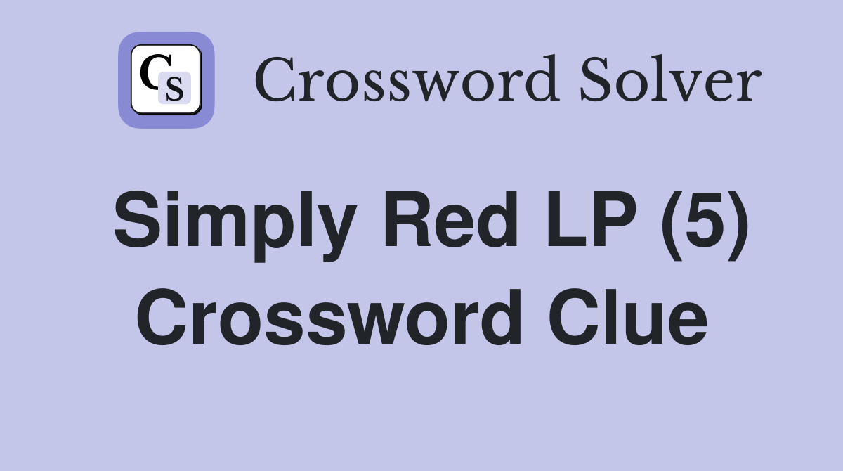 Simply Red LP (5) Crossword Clue