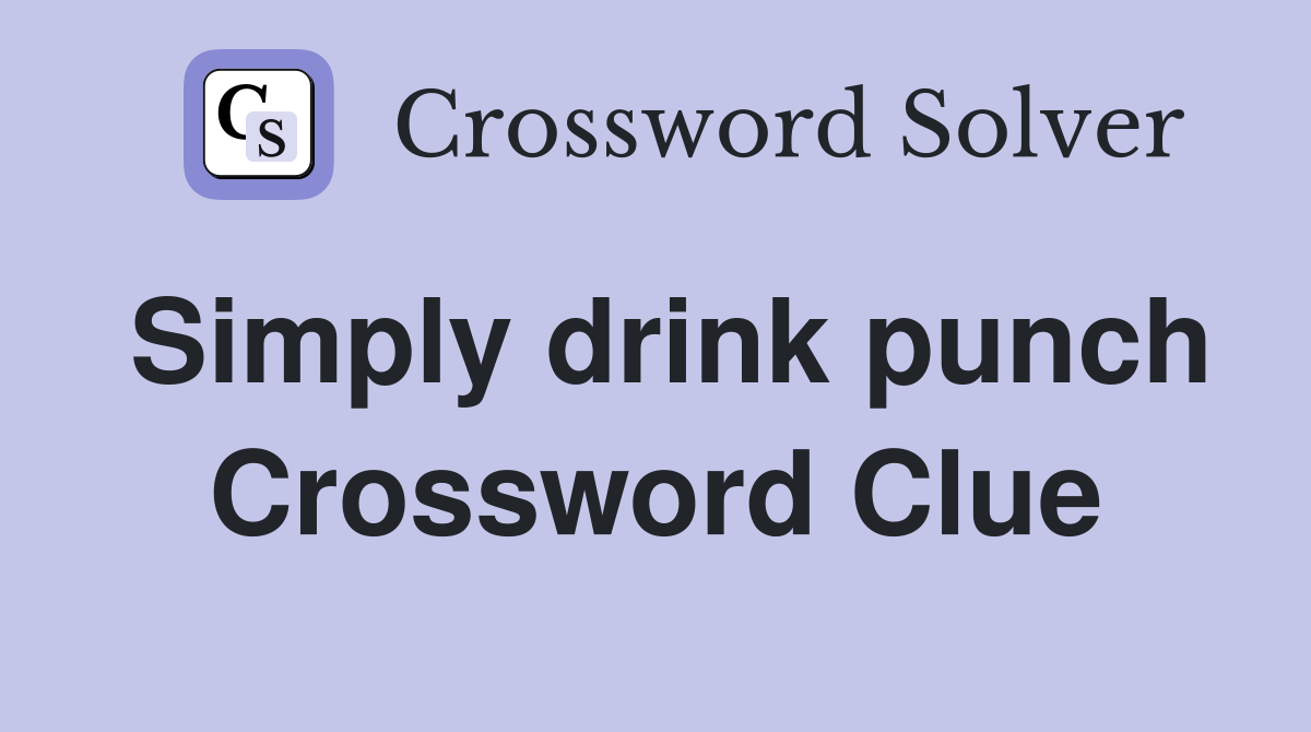 Simply drink punch Crossword Clue