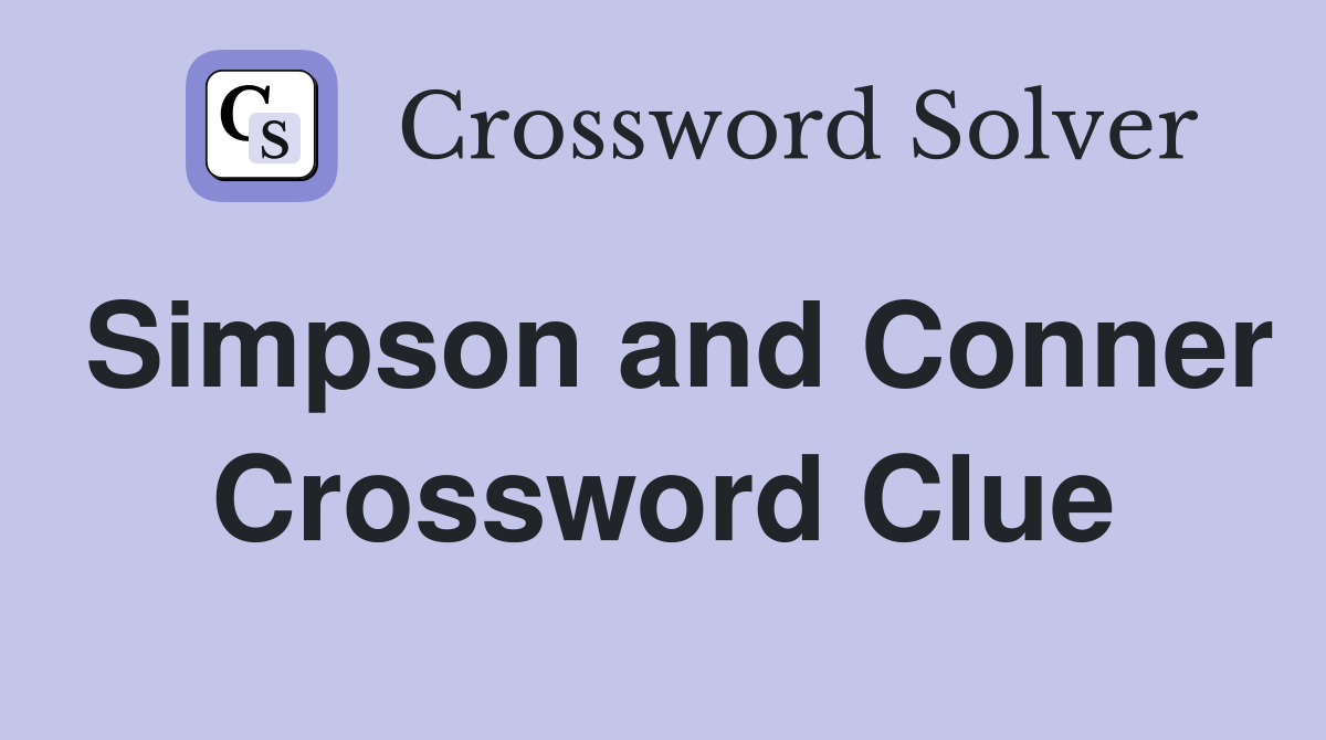 Simpson and Conner Crossword Clue