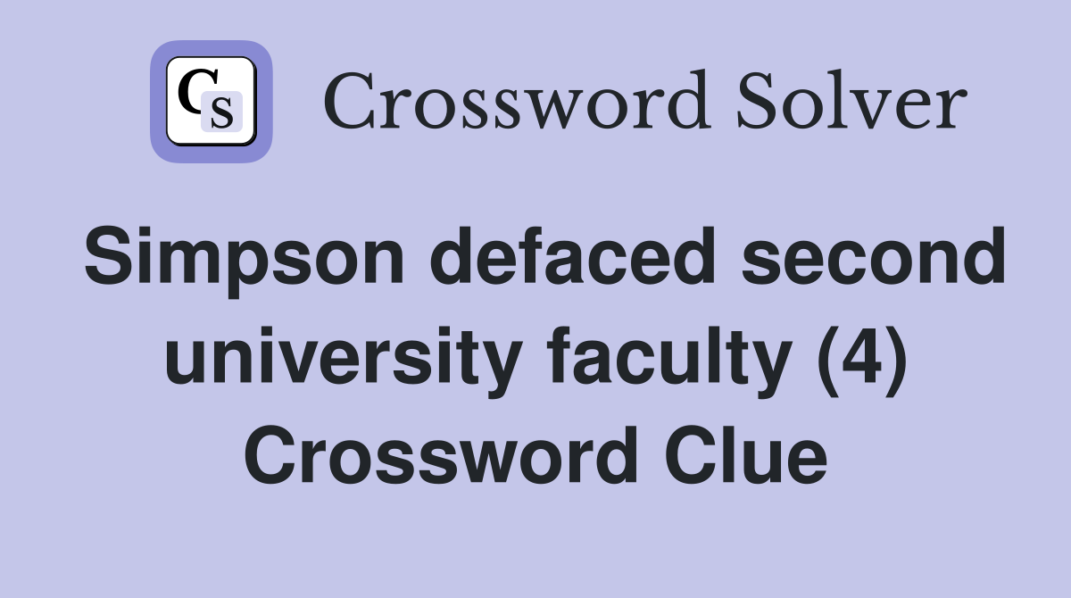 Simpson defaced second university faculty (4) Crossword Clue