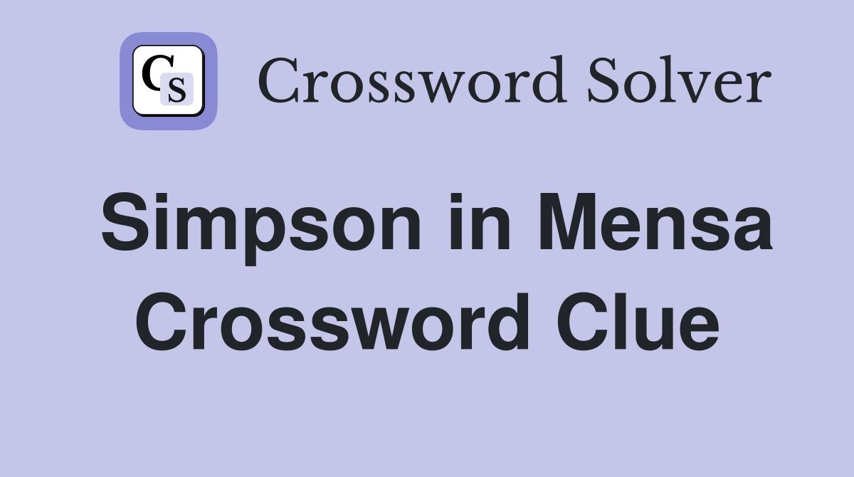 Simpson in Mensa Crossword Clue