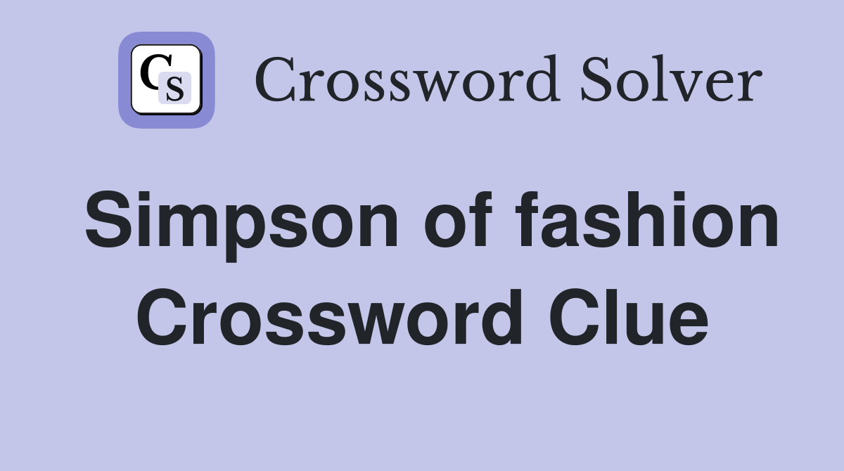 Simpson of fashion Crossword Clue