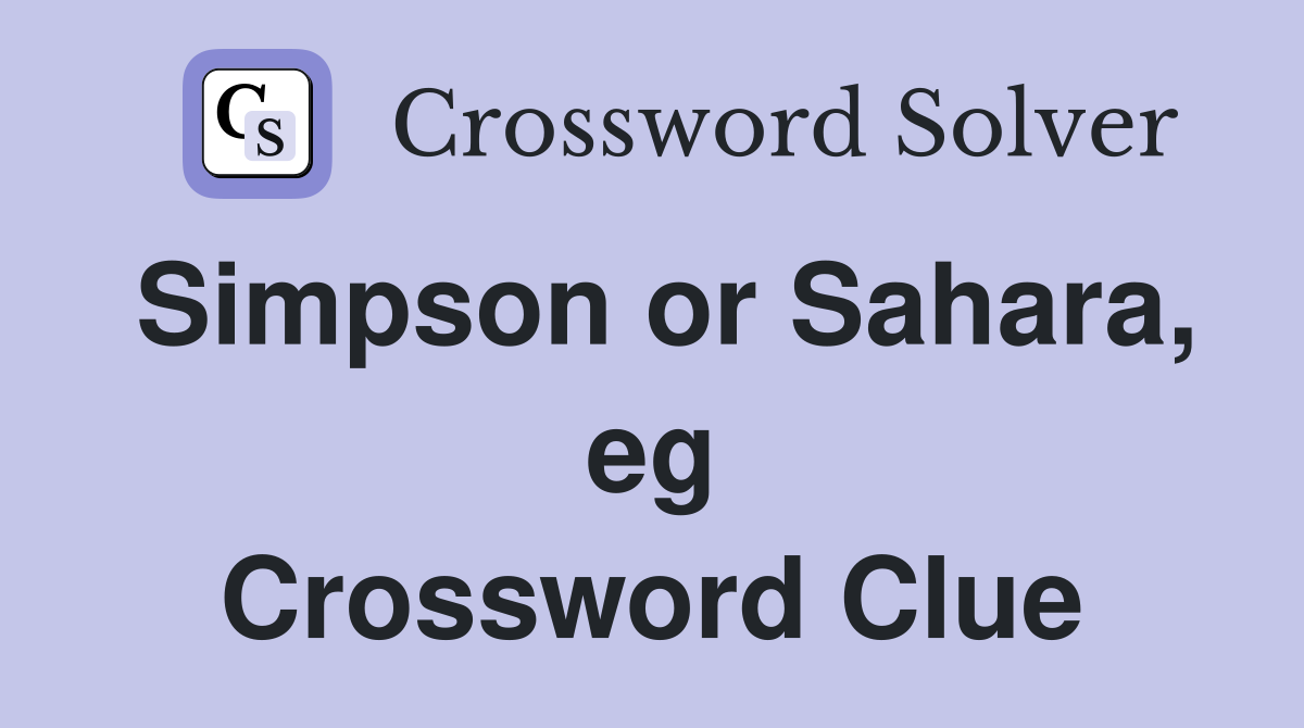 Simpson or Sahara, eg Crossword Clue