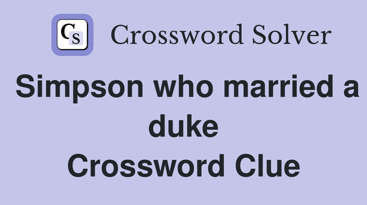 Simpson who married a duke Crossword Clue