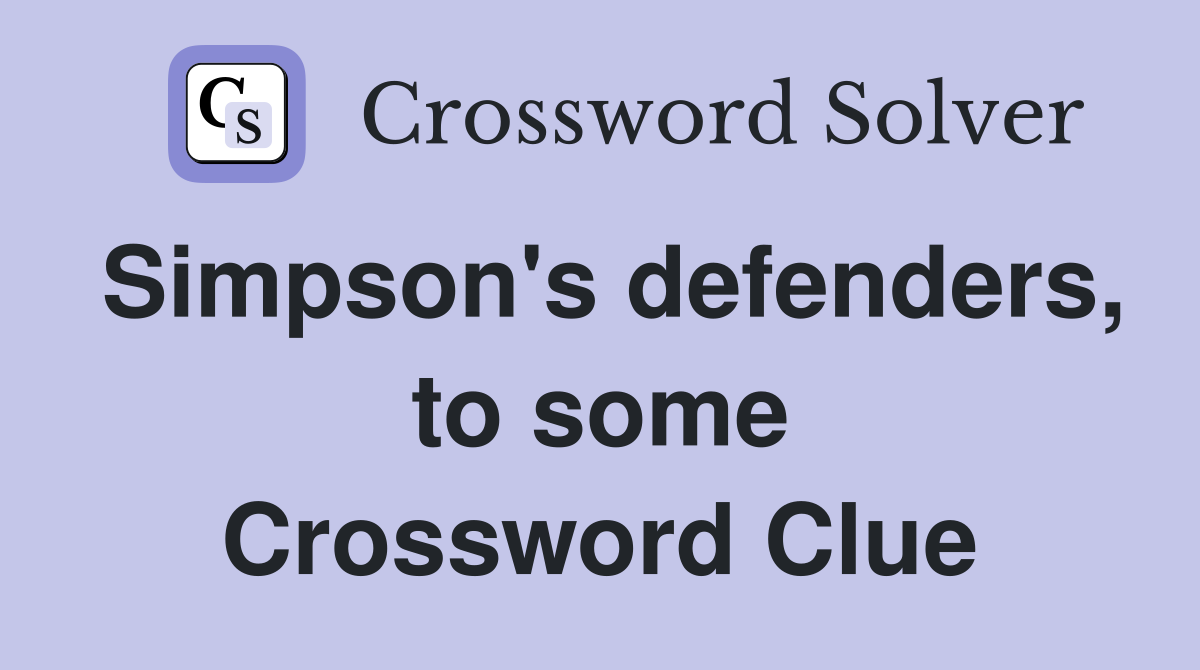Simpson's defenders, to some Crossword Clue