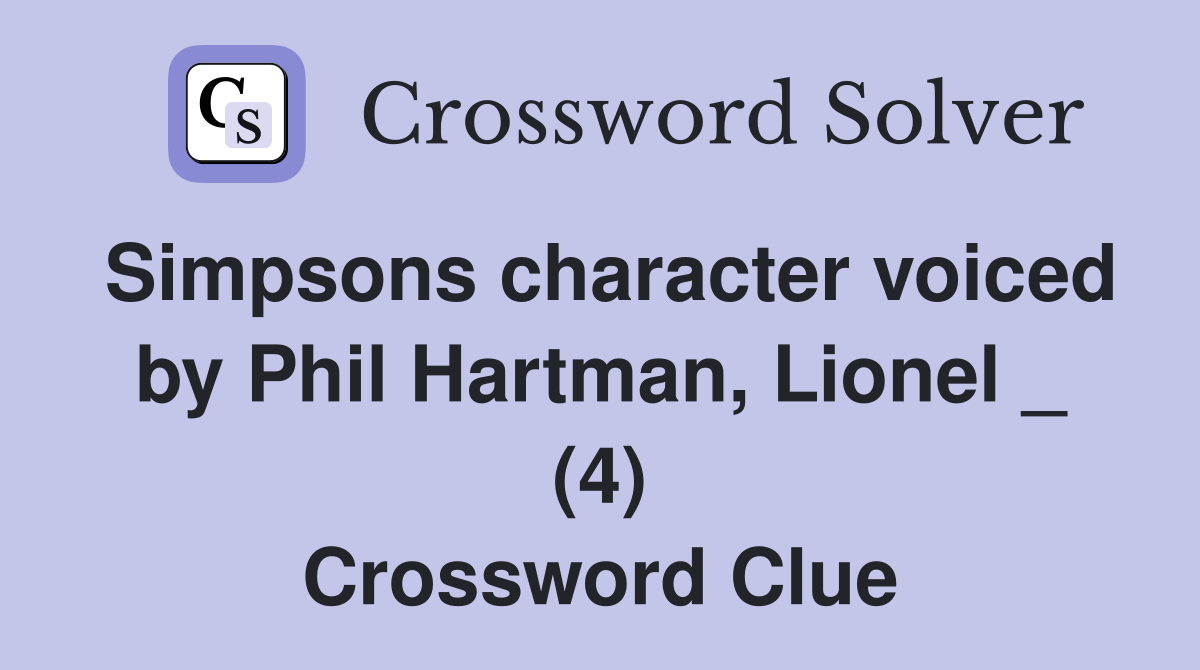 Simpsons character voiced by Phil Hartman, Lionel _ (4) Crossword Clue