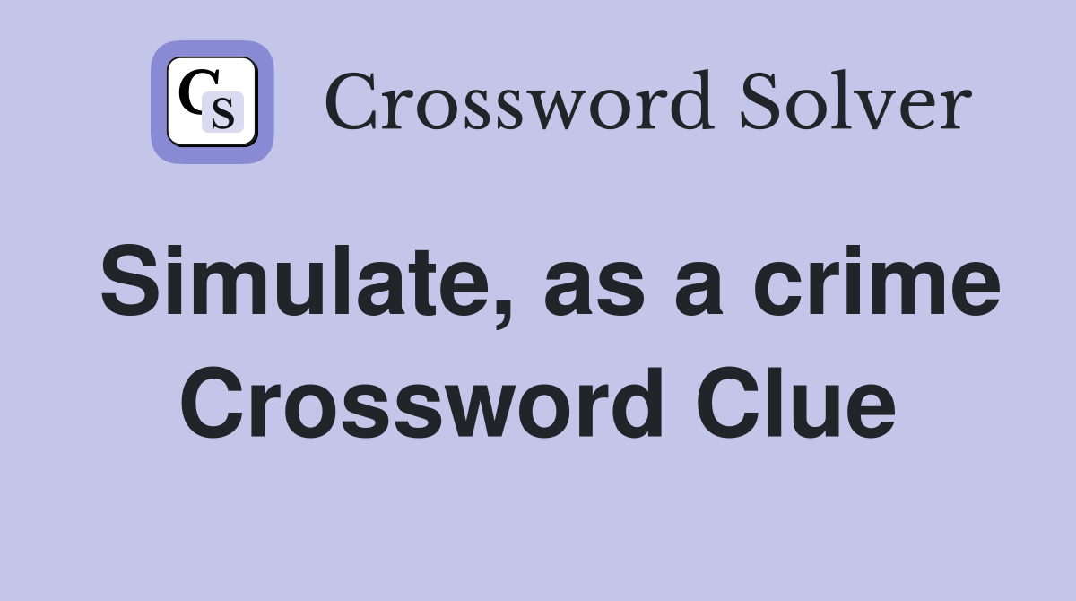 Simulate, as a crime Crossword Clue