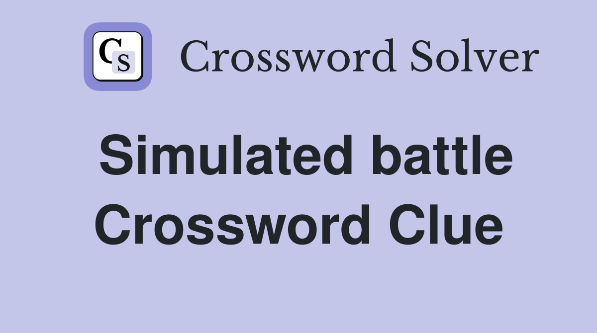 Simulated battle Crossword Clue