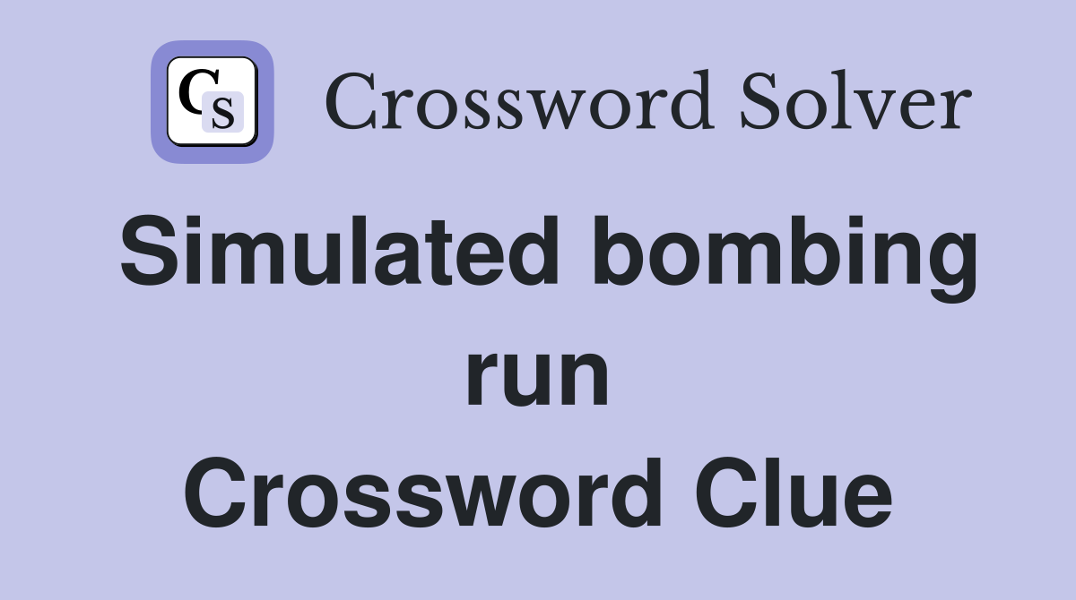 Simulated bombing run Crossword Clue