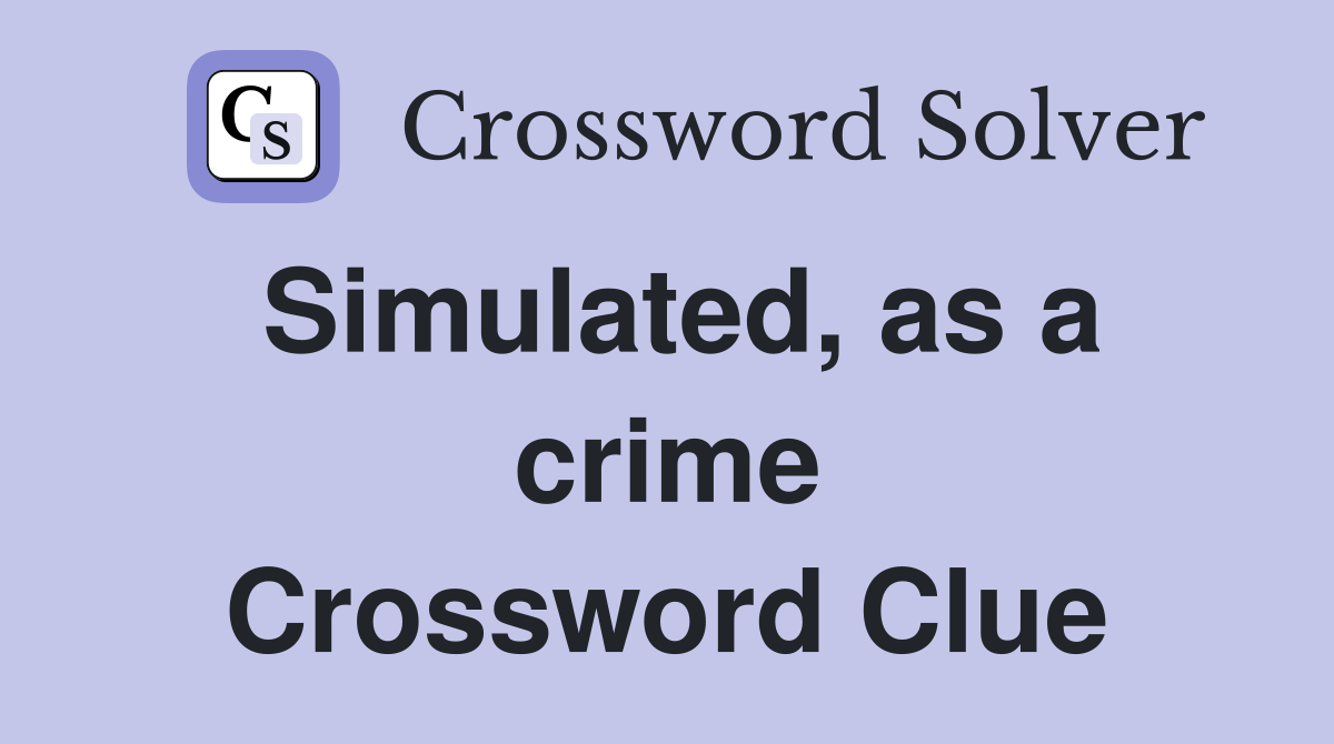 Simulated, as a crime Crossword Clue
