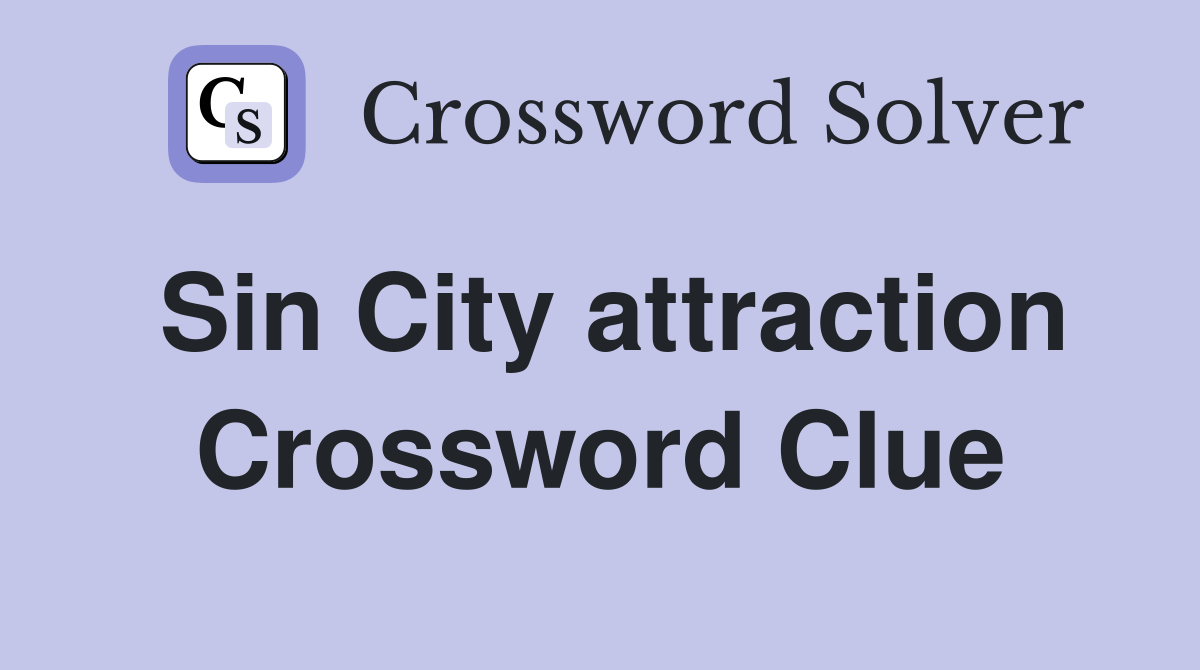 Sin City attraction Crossword Clue